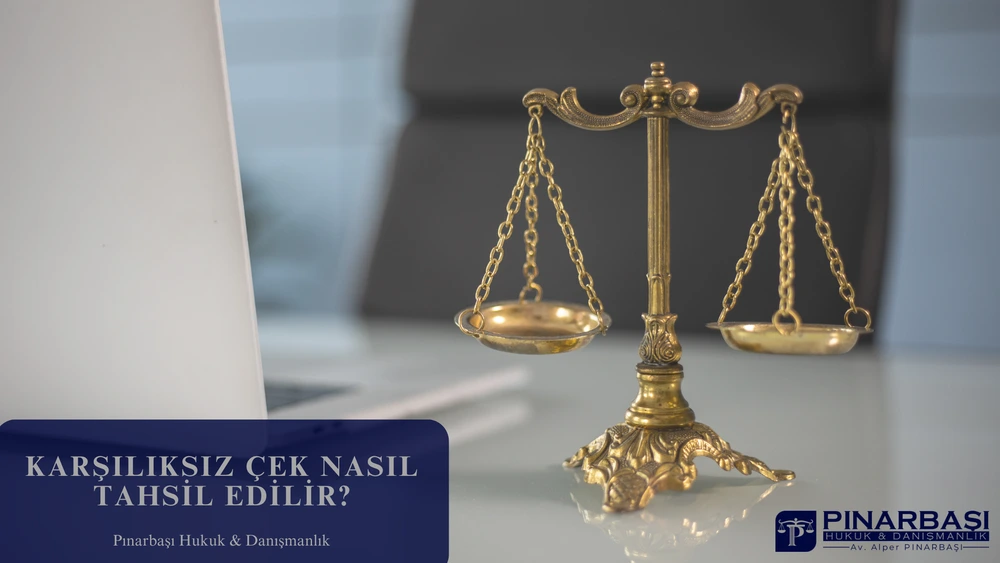 Karşılıksız Çek Nasıl Tahsil Edilir?